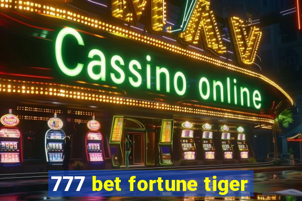 777 bet fortune tiger